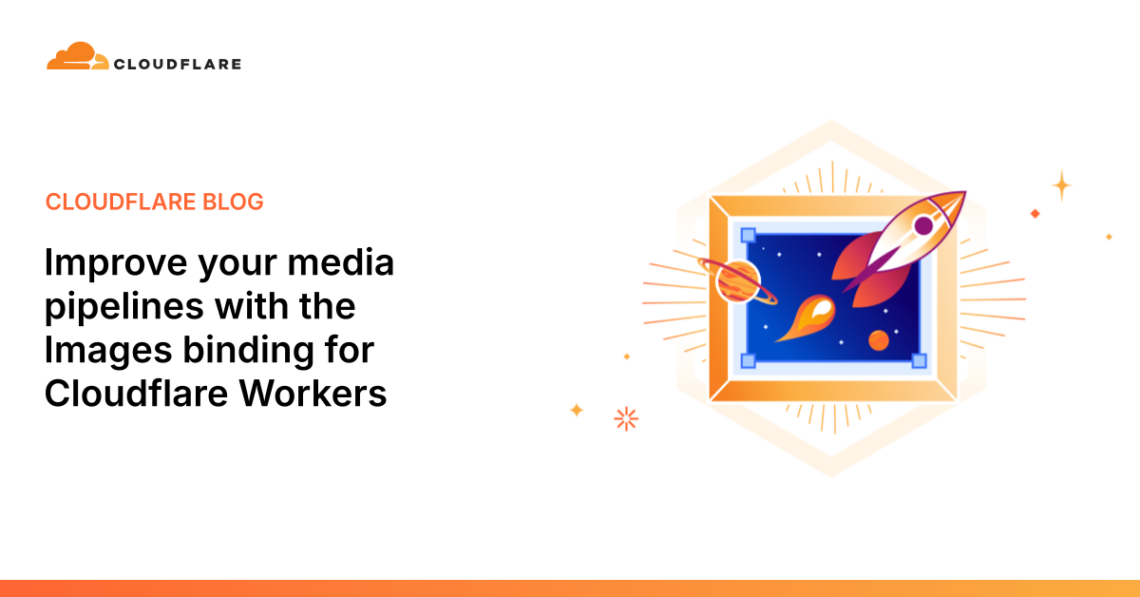 Improve your media pipelines with the Images binding for Cloudflare Workers