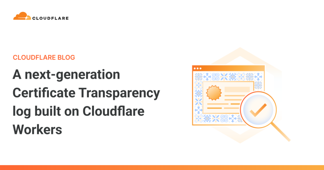 A next-generation Certificate Transparency log built on Cloudflare Workers