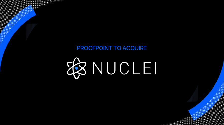 Proofpoint Acquires Nuclei for Enhanced Communications Capture and Archiving Across Modern Workspace