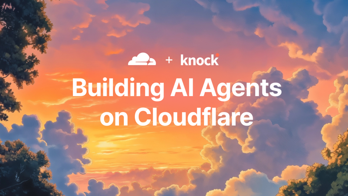 Building an AI Agent that puts humans in the loop with Knock and Cloudflare’s Agents SDK