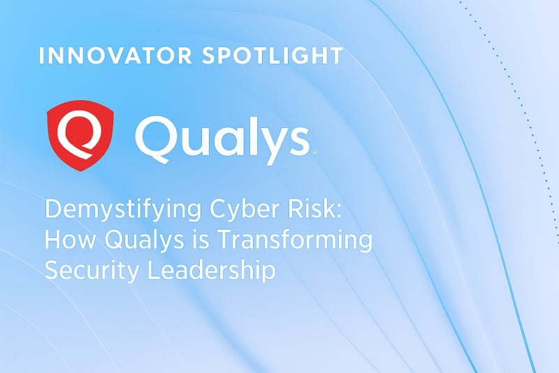 Innovator Spotlight: Qualys – Cyber Defense Magazine
