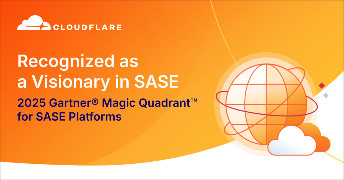 Cloudflare recognized as a Visionary in 2025 Gartner® Magic Quadrant™ for SASE Platforms